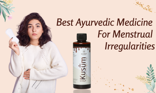 best ayurvedic medicine for menstrual irregularities